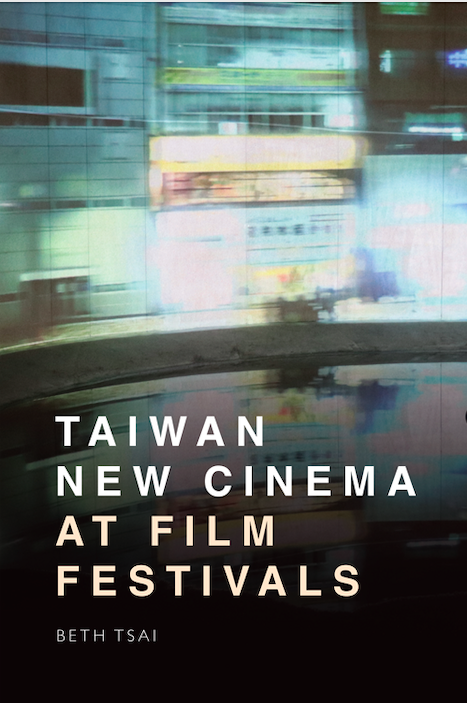 Taiwan New Cinema at Film Festivals, by Beth Tsai (East Asia